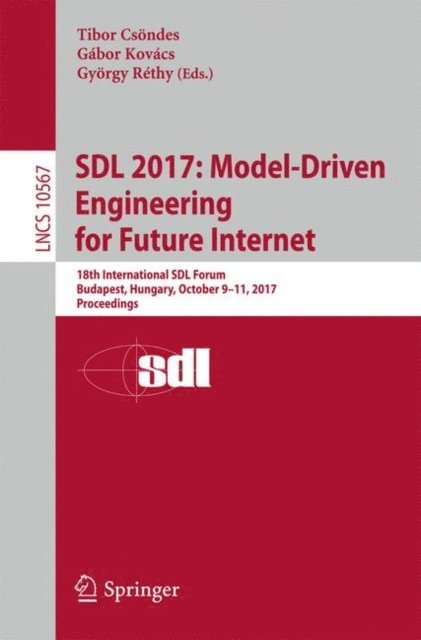 Gyorgy Rethy, Gabor Kovacs, Tibor Csondes - SDL 2017: Model-Driven Engineering for Future Internet, E-bok