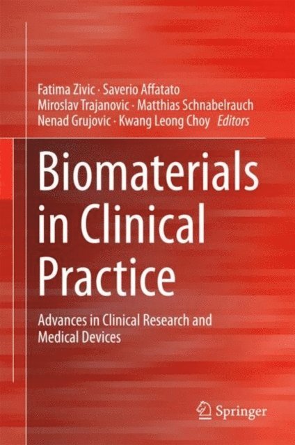 Kwang Leong Choy, Nenad Grujovic, Matthias Schnabelrauch, Miroslav Trajanovic, Saverio Affatato, Fatima Zivic - Biomaterials in Clinical Practice, E-bok