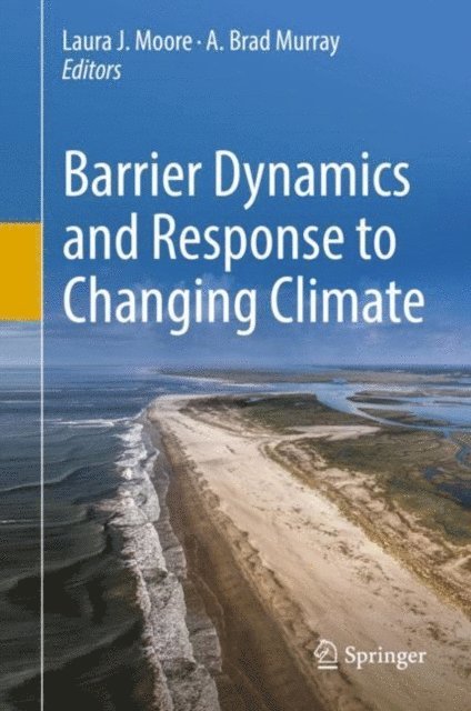 A. Brad Murray, Laura J. Moore - Barrier Dynamics and Response to Changing Climate, E-bok. Tillgänglighet: Lägg i varukorg