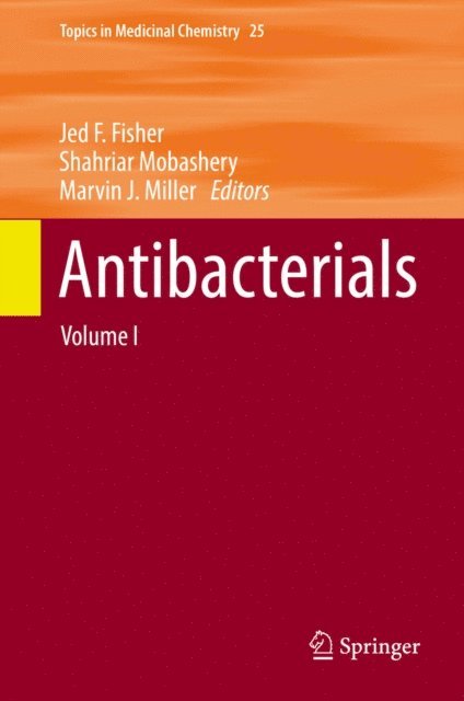 Marvin J. Miller, Shahriar Mobashery, Jed F. Fisher - Antibacterials, E-bok