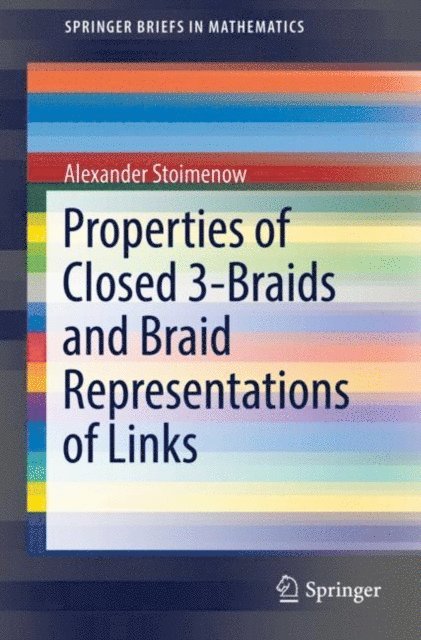 Alexander Stoimenow - Properties of Closed 3-Braids and Braid Representations of Links, E-bok. Tillgänglighet: Lägg i varukorg