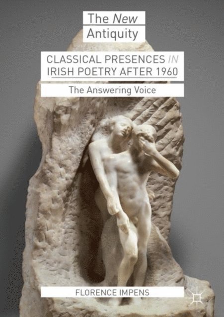 Florence Impens - Classical Presences in Irish Poetry after 1960, E-bok