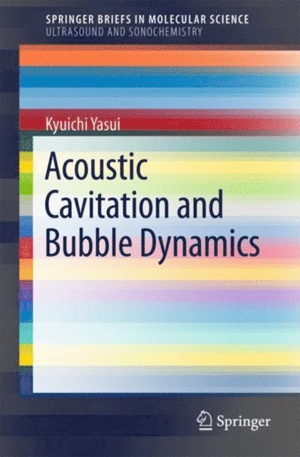 Kyuichi Yasui - Acoustic Cavitation and Bubble Dynamics, E-bok