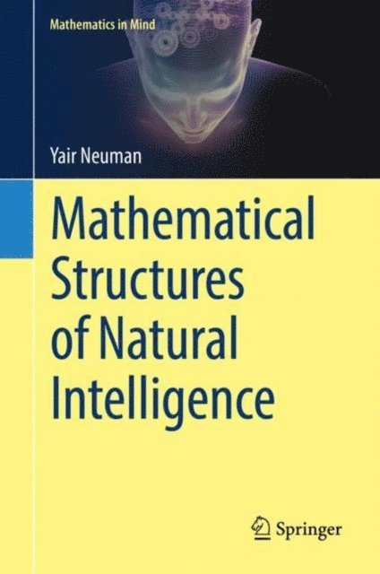 Yair Neuman - Mathematical Structures of Natural Intelligence, E-bok