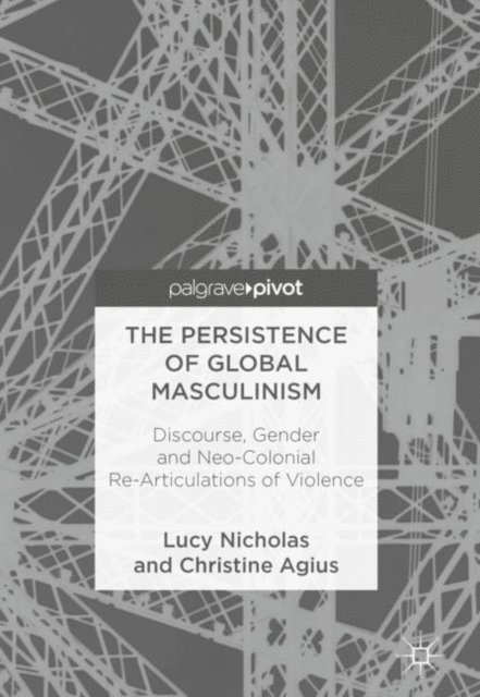 Christine Agius, Lucy Nicholas - Persistence of Global Masculinism, E-bok