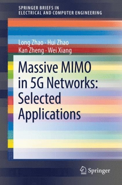 Wei Xiang, Kan Zheng, Hui Zhao, Long Zhao - Massive MIMO in 5G Networks: Selected Applications, E-bok
