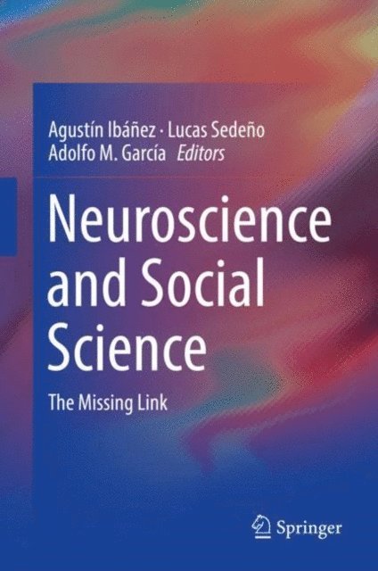 Adolfo M. Garcia, Lucas Sedeno, Agustin Ibanez - Neuroscience and Social Science, E-bok