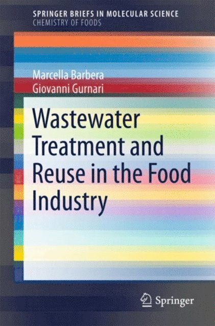 Giovanni Gurnari, Marcella Barbera - Wastewater Treatment and Reuse in the Food Industry, E-bok
