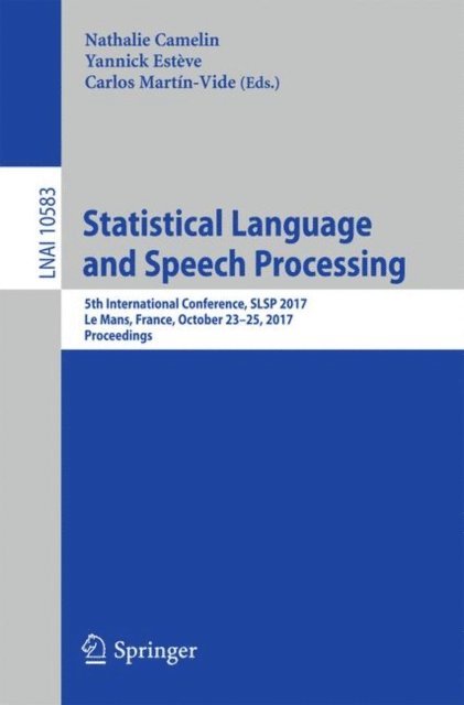 Carlos Martin-Vide, Yannick Esteve, Nathalie Camelin - Statistical Language and Speech Processing, E-bok