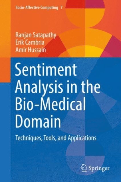 Amir Hussain, Erik Cambria, Ranjan Satapathy - Sentiment Analysis in the Bio-Medical Domain, E-bok
