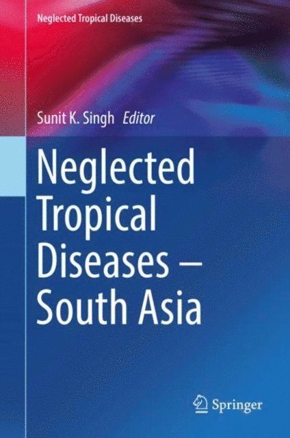 Sunit K. Singh - Neglected Tropical Diseases - South Asia, E-bok