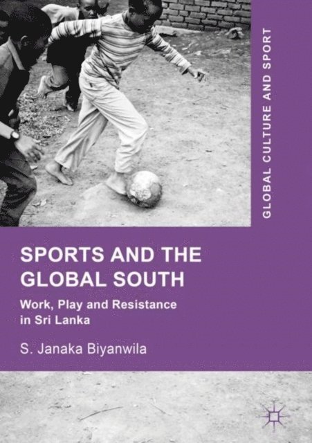 S. Janaka Biyanwila - Sports and The Global South, E-bok