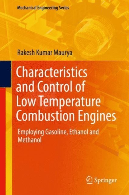 Rakesh Kumar Maurya - Characteristics and Control of Low Temperature Combustion Engines, E-bok