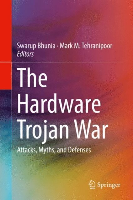 Mark M. Tehranipoor, Swarup Bhunia - Hardware Trojan War, E-bok