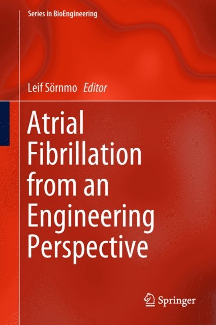 Leif Sornmo - Atrial Fibrillation from an Engineering Perspective, E-bok