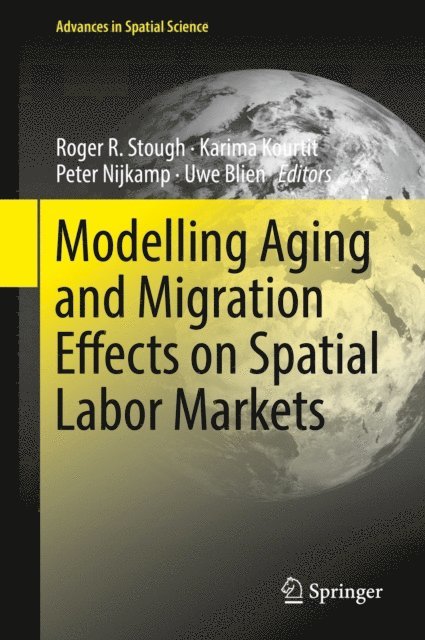 Uwe Blien, Peter Nijkamp, Karima Kourtit, Roger R. Stough - Modelling Aging and Migration Effects on Spatial Labor Markets, E-bok