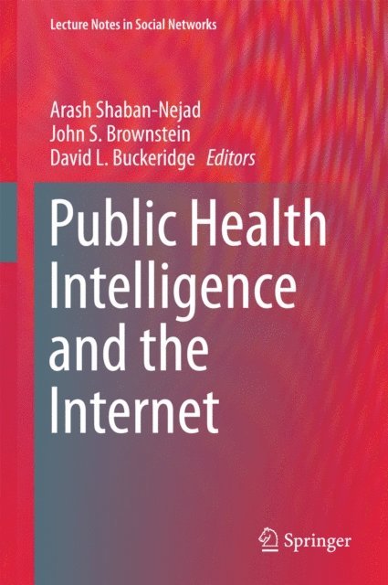David L. Buckeridge, John S. Brownstein, Arash Shaban-Nejad - Public Health Intelligence and the Internet, E-bok
