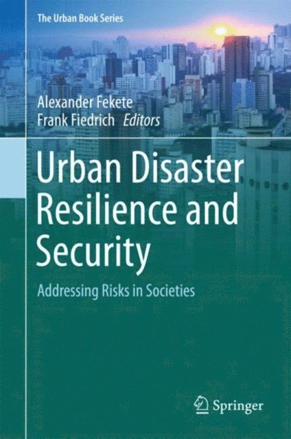 Frank Fiedrich, Alexander Fekete - Urban Disaster Resilience and Security, E-bok