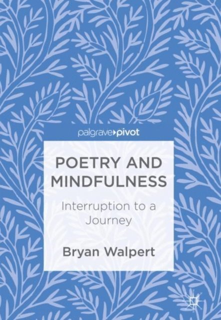 Bryan Walpert - Poetry and Mindfulness, E-bok