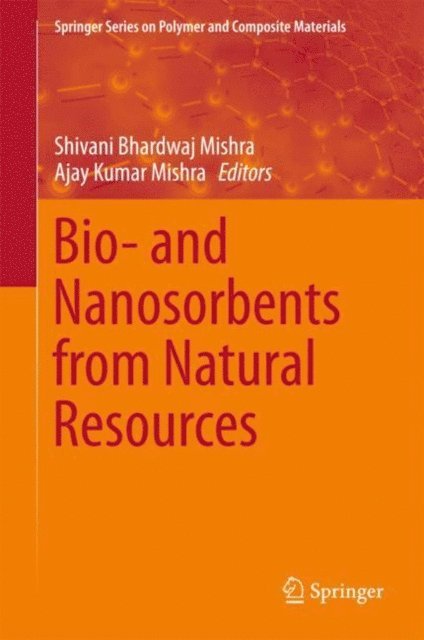 Ajay Kumar Mishra, Shivani Bhardwaj Mishra - Bio- and Nanosorbents from Natural Resources, E-bok