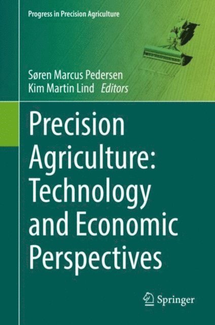 Kim Martin Lind, Soren Marcus Pedersen - Precision Agriculture: Technology and Economic Perspectives, E-bok