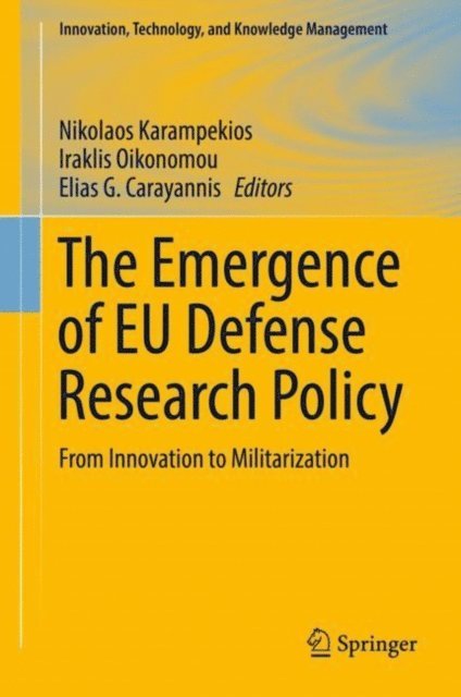 Elias G. Carayannis, Iraklis Oikonomou, Nikolaos Karampekios - Emergence of EU Defense Research Policy, E-bok