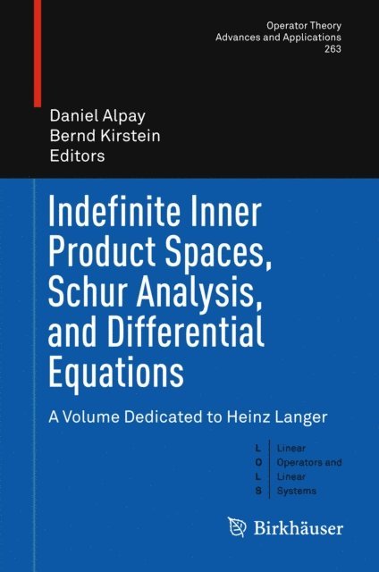 Bernd Kirstein, Daniel Alpay - Indefinite Inner Product Spaces, Schur Analysis, and Differential Equations, E-bok