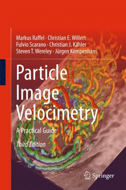 Jurgen Kompenhans, Steve T. Wereley, Christian J. Kahler, Fulvio Scarano, Christian E. Willert, Markus Raffel - Particle Image Velocimetry, E-bok