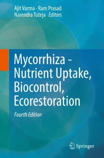 Narendra Tuteja, Ram Prasad, Ajit Varma - Mycorrhiza - Nutrient Uptake, Biocontrol, Ecorestoration, E-bok