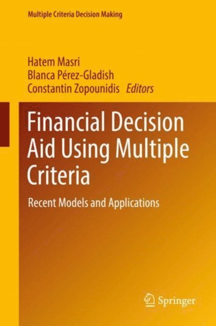 Constantin Zopounidis, Blanca Perez-Gladish, Hatem Masri - Financial Decision Aid Using Multiple Criteria, E-bok