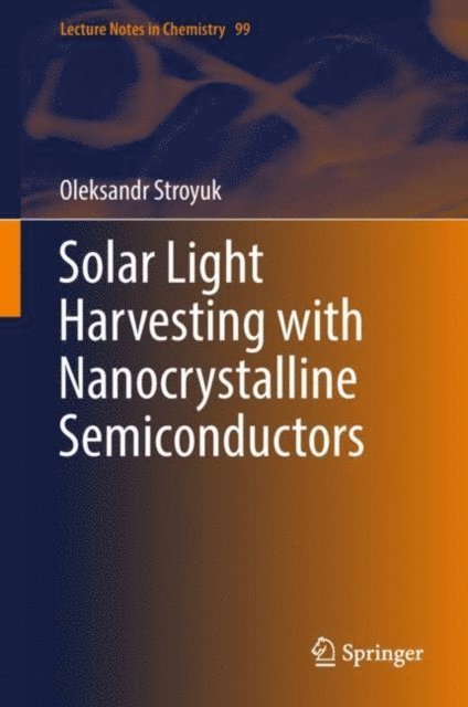 Oleksandr Stroyuk - Solar Light Harvesting with Nanocrystalline Semiconductors, E-bok