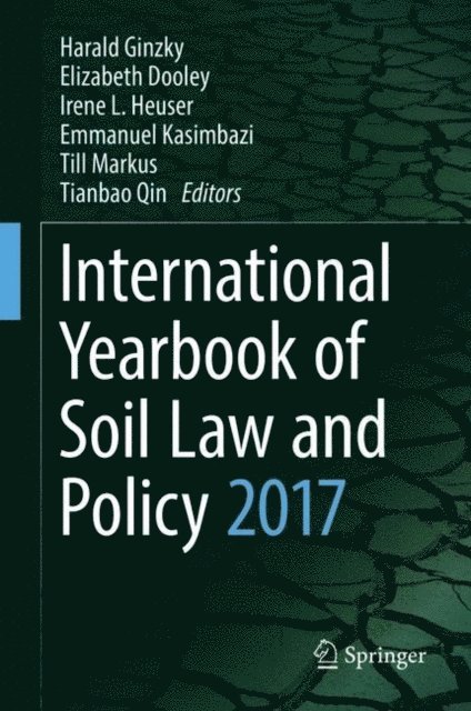 Tianbao Qin, Till Markus, Emmanuel Kasimbazi, Irene L. Heuser, Elizabeth Dooley, Harald Ginzky - International Yearbook of Soil Law and Policy 2017, E-bok