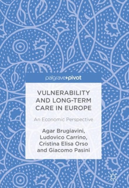 Giacomo Pasini, Cristina Elisa Orso, Ludovico Carrino, Agar Brugiavini - Vulnerability and Long-term Care in Europe, E-bok
