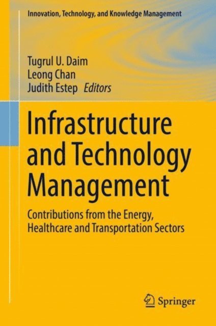 Judith Estep, Leong Chan, Tugrul U. Daim - Infrastructure and Technology Management, E-bok