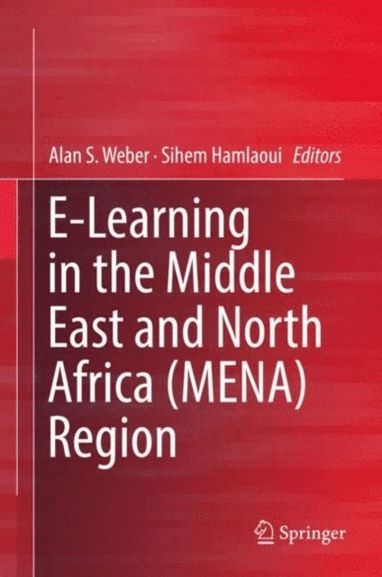Sihem Hamlaoui, Alan S. Weber - E-Learning in the Middle East and North Africa (MENA) Region, E-bok