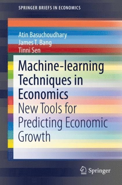 Tinni Sen, James T. Bang, Atin Basuchoudhary - Machine-learning Techniques in Economics, E-bok
