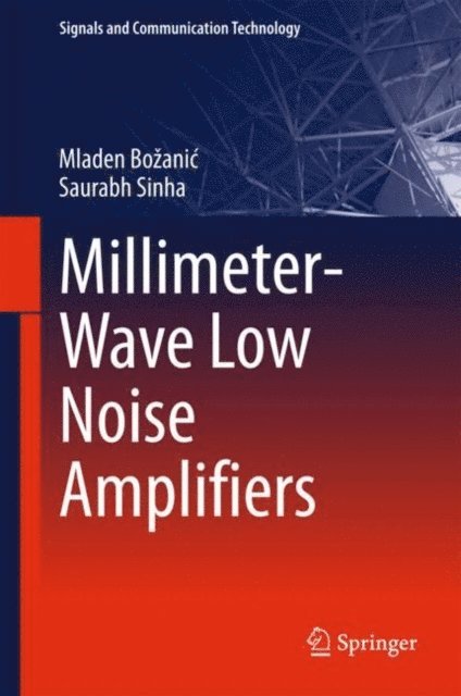 Saurabh Sinha, Mladen Bozanic - Millimeter-Wave Low Noise Amplifiers, E-bok