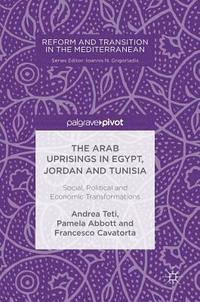 The Arab Uprisings in Egypt, Jordan and Tunisia