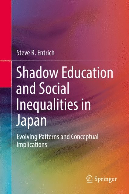 Steve R. Entrich - Shadow Education and Social Inequalities in Japan, E-bok