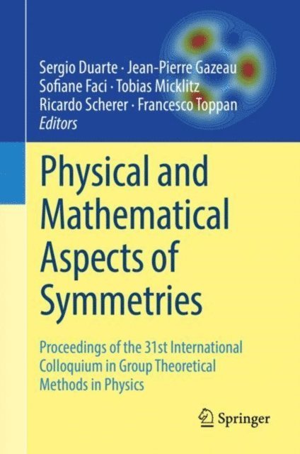 Francesco Toppan, Ricardo Scherer, Tobias Micklitz, Sofiane Faci, Jean-Pierre Gazeau, Sergio Duarte - Physical and Mathematical Aspects of Symmetries, E-bok