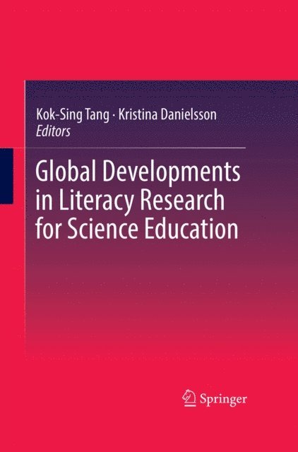 Kristina Danielsson, Kok-Sing Tang - Global Developments in Literacy Research for Science Education, E-bok