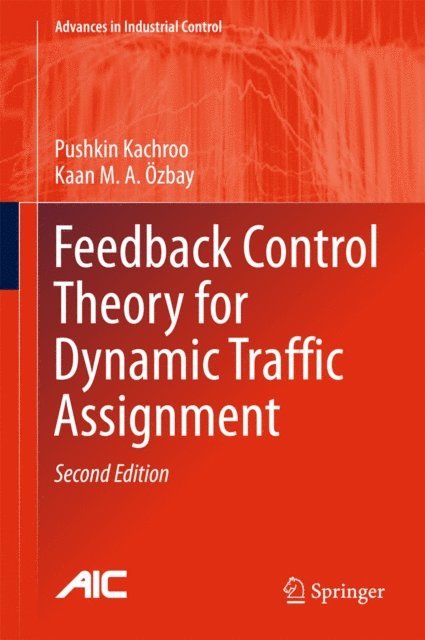 Kaan M.A. Ozbay, Pushkin Kachroo - Feedback Control Theory for Dynamic Traffic Assignment, E-bok