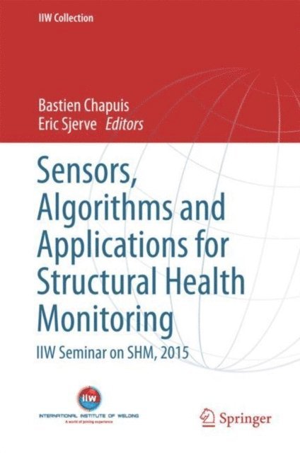 Eric Sjerve, Bastien Chapuis - Sensors, Algorithms and Applications for Structural Health Monitoring, E-bok