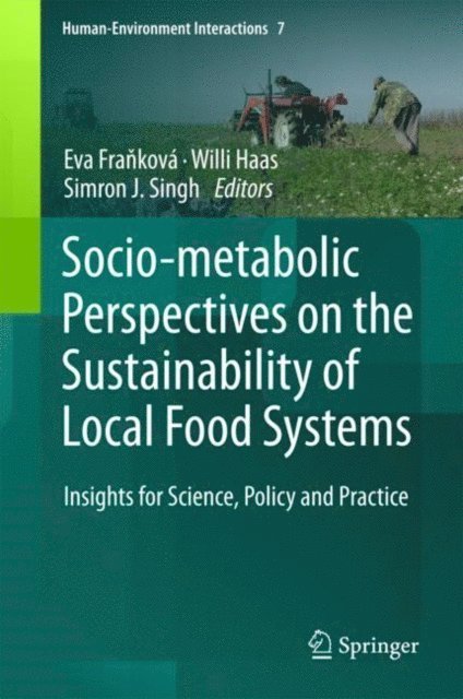 Simron J. Singh, Willi Haas, Eva Frankova - Socio-Metabolic Perspectives on the Sustainability of Local Food Systems, E-bok