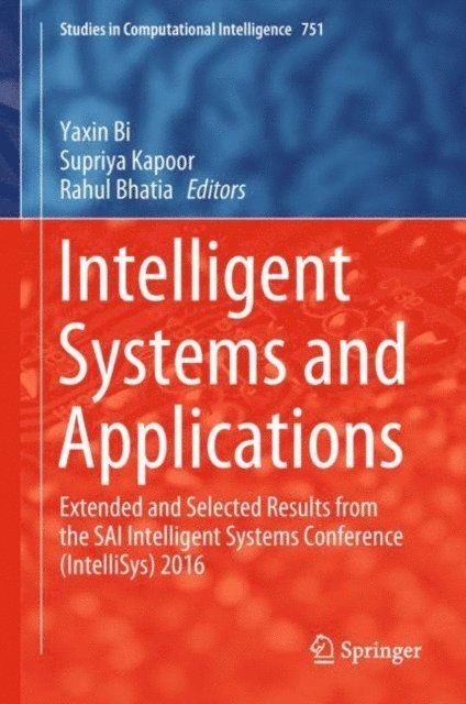 Rahul Bhatia, Supriya Kapoor, Yaxin Bi - Intelligent Systems and Applications, E-bok