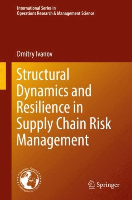 Dmitry Ivanov - Structural Dynamics and Resilience in Supply Chain Risk Management, E-bok
