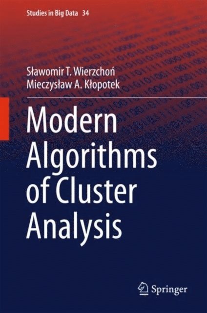 Mieczyslaw Klopotek, Slawomir Wierzchon - Modern Algorithms of Cluster Analysis, E-bok