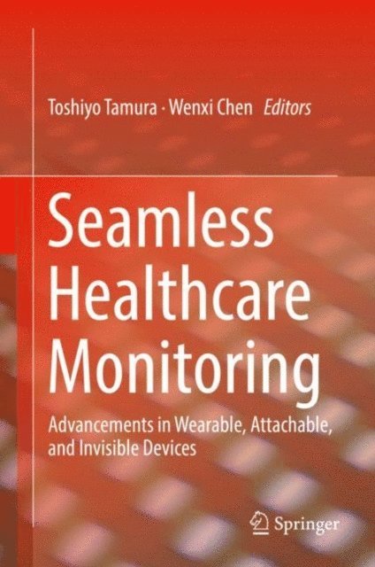 Wenxi Chen, Toshiyo Tamura - Seamless Healthcare Monitoring, E-bok