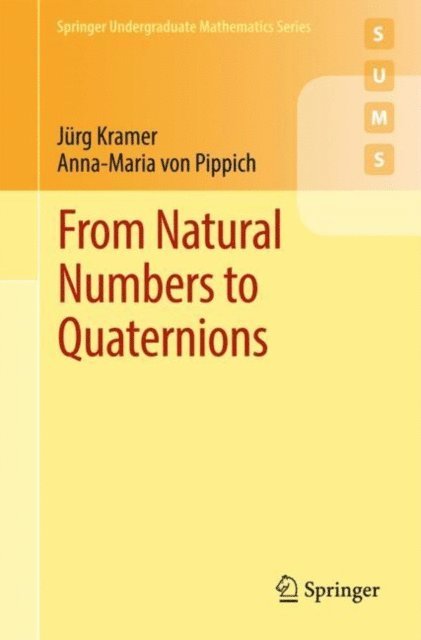 Anna-Maria von Pippich, Jurg Kramer - From Natural Numbers to Quaternions, E-bok