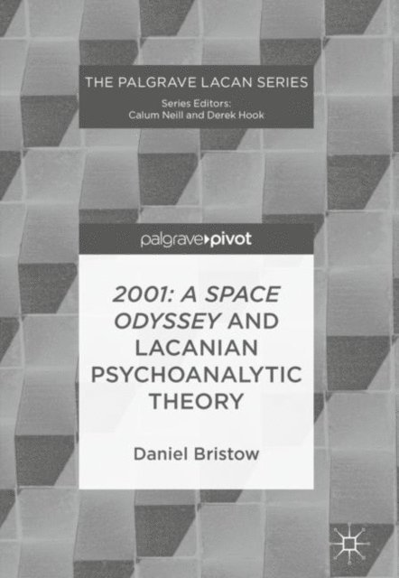 Daniel Bristow - 2001: A Space Odyssey and Lacanian Psychoanalytic Theory, E-bok